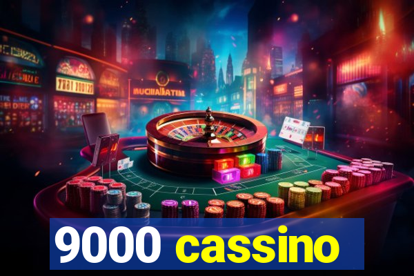 9000 cassino